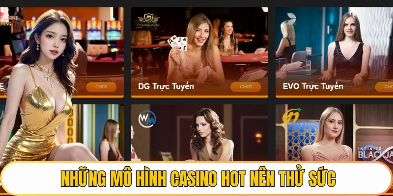 Những mô hình casino hot nên thử sức